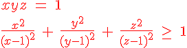 4$ \red xyz\ =\ 1 
 \\ 
 \\ \fr{x^2}{(x-1)^2}\ +\ \fr{y^2}{(y-1)^2}\ +\ \fr{z^2}{(z-1)^2}\ \ge\ 1